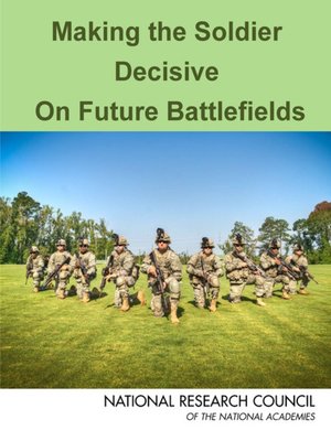 cover image of Making the Soldier Decisive on Future Battlefields